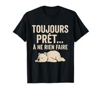 Toujours prêt à ne Rien Faire pour Nous T-Shirt