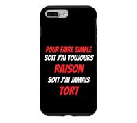 Toujours Raison jamais tort Humour Ironie Coque pour iPhone 7 Plus/8 Plus