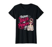 Toujours Râler par Principe Fille Rebelle Femme Raleuse Ado T-Shirt