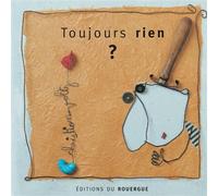 Toujours rien - Christian Voltz - Rouergue - broché - Album jeunesse dès 3 ans