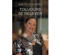 Toujours se relever - Babette De Rozières - Orphie G.doyen Editions - broché - Guide