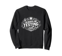 Toujours Tester l'expérimentation Déclaration sur l'état d'esprit Sweatshirt