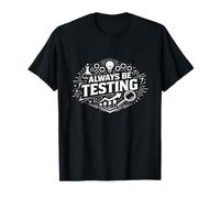 Toujours Tester l'expérimentation Déclaration sur l'état d'esprit T-Shirt