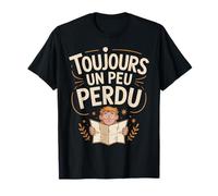 Toujours Un Peu Perdu Humour Carte Esprit Vagabond T-Shirt