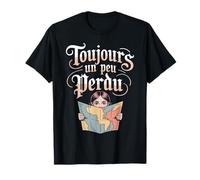 Toujours Un Peu Perdu Humour Carte Esprit Vagabond T-Shirt