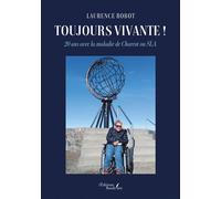 Toujours vivante ! 20 ans avec la maladie de Charcot ou SLA - Laurence Robot - Baudelaire - broché - Témoignage