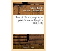 Toul et Florac comparés au point de vue de l'hygiène Et considérations sur la meilleure marche à suivre pour la confection des statistiques d'hygiène - Camille Husson - Hachette Bnf - broché - Livre