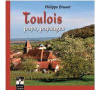 Toulois, pays, paysages Philippe Bruant (Auteur)