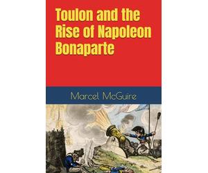 Toulon and the Rise of Napoleon Bonaparte