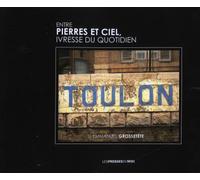 Toulon entre pierres et ciel, ivresse du quotidien Ivresse du quotidien - GROSSETETE Emmanuel - Presses Du Midi - broché - Beau livre