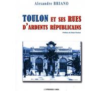 Toulon et ses rues d'ardents republicains - Alexandre Briano - Presses Du Midi - broché - Récit