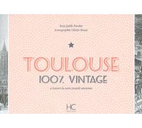 Toulouse 100 % vintage à travers la carte postale ancienne
