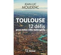 Toulouse - 12 défis pour notre ville métropole