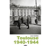 Toulouse 1940-1944 - Jean Estèbe - Editions Cairn - broché - Essai