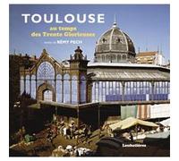Toulouse au temps des Trente Glorieuses Rémy Pech (Auteur)