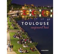Toulouse aujourd'hui - Collectif - Loubatieres Eds - broché - Essai