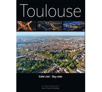 Toulouse cote ciel Edition bilingue français-anglais - Eric Soulé de Lafont - Aero Photos Pyrenees - broché - Beau livre