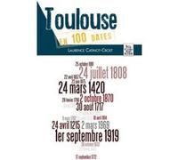 Toulouse en 100 dates Laurence Catinot-Crost (Auteur)