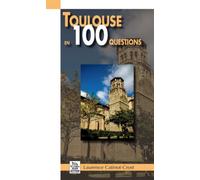 Toulouse en 100 questions - Laurence Catinot-Crost - Nouvelles Editions Sutton - broché - Beau livre