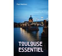 Toulouse Essentiel: City Guide découverte voyage itinéraires Ville Rose