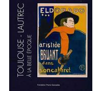 Toulouse-Lautrec à la Belle Epoque: French Cancans, oeuvres graphiques, une collection privée