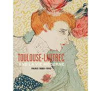 Toulouse- Lautrec and La Vie Moderne: PARIS 1880-1910