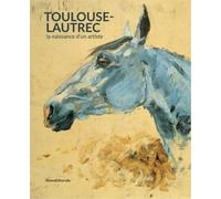 TOULOUSE-LAUTREC, LA NAISSANCE D´UN ARTISTE.