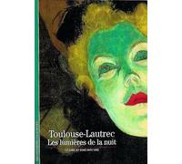 Toulouse-Lautrec: Les lumières de la nuit