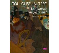 Toulouse-Lautrec: Les plaisirs d'un gourmand