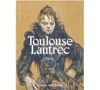 Toulouse-lautrec (l'expo) STÉPHANE GUÉGAN DANIÈLE DEVYNCK (Auteur)