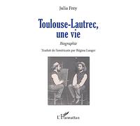 Toulouse-Lautrec, une vie: Biographie