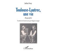 Julia Frey – Toulouse-Lautrec, une vie – Biographie – Broché