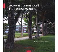 Toulouse, Le Sens Caché Des Grands Ensembles