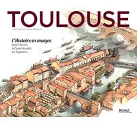 Toulouse - L'histoire En Images - Saint-Sernin, Le Canal Du Midi, Les Capitouls