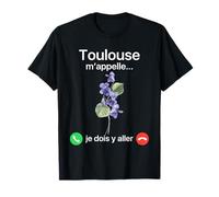 Toulouse m'appelle Je Dois Y Aller Violettes de Toulouse T-Shirt