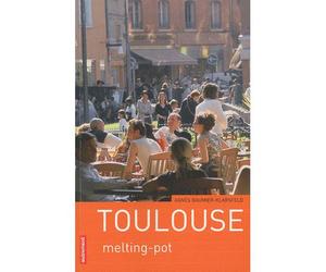 Toulouse Melting-pot - Agnès Baumier-Klarsfeld - Autrement - broché - Guide
