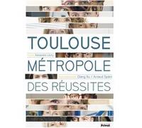 Toulouse metropole des reussites Alexandre Léoty (Auteur)