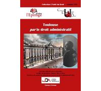 Toulouse par le droit administratif - Mathieu Touzeil-Divina - Epitoge - broché - Etude
