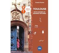 Toulouse petits secrets et grandes histoires