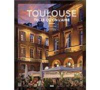 TOULOUSE TELLE QU'ON L'AIME - ÉDITIONS BILINGUE