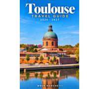 TOULOUSE TRAVEL GUIDE 2026-2027
