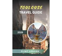 TOULOUSE TRAVEL GUIDE 2026: Pink City Architecture, Capitole Square, Aerospace Museums, Garonne River Walks & Occitan Culture