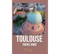 Toulouse Travel Guide: The Pink City