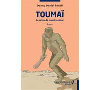 Toumaï Le refus de mourir animal - Roman - Danny Daniel Penali - Les Impliqués - broché - Roman