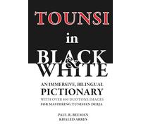 TOUNSI in BLACK and WHITE: An immersive, bilingual pictionary with over 800 duotone images for mastering Tunisian Derja.