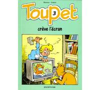 Toupet - tome 3 - TOUPET CREVE L'ECRAN