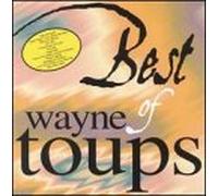 Toups, Wayne - Best of Wayne Toups