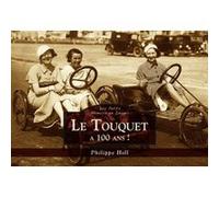 Touquet a 100 ans ! (Le) - Les Petits Mémoire en Images Philippe Holl (Auteur)