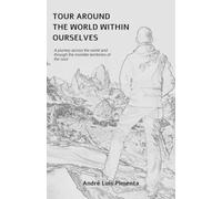 TOUR AROUND THE WORLD WITHIN OURSELVES: A journey across the world and through the invisible territories of the soul