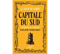 Tour de garde Capitale du Sud - Intégrale - Guillaume Chamanadjian - Aux Forges Vulcain - relié - Roman